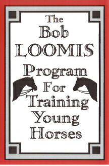 BOB LOOMIS PROGRAM FOR TRAINING YOUNG HORSES